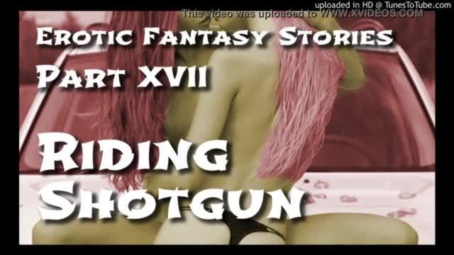 Erotic fantasy stories 17: riding shotgun